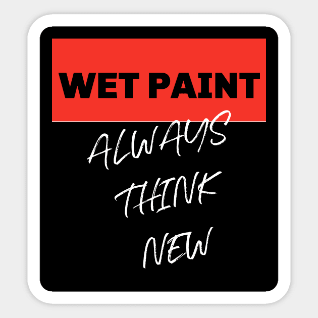 ALWAYS THINK NEW. WET PAINT Sticker by GLOBAL SHIRTS